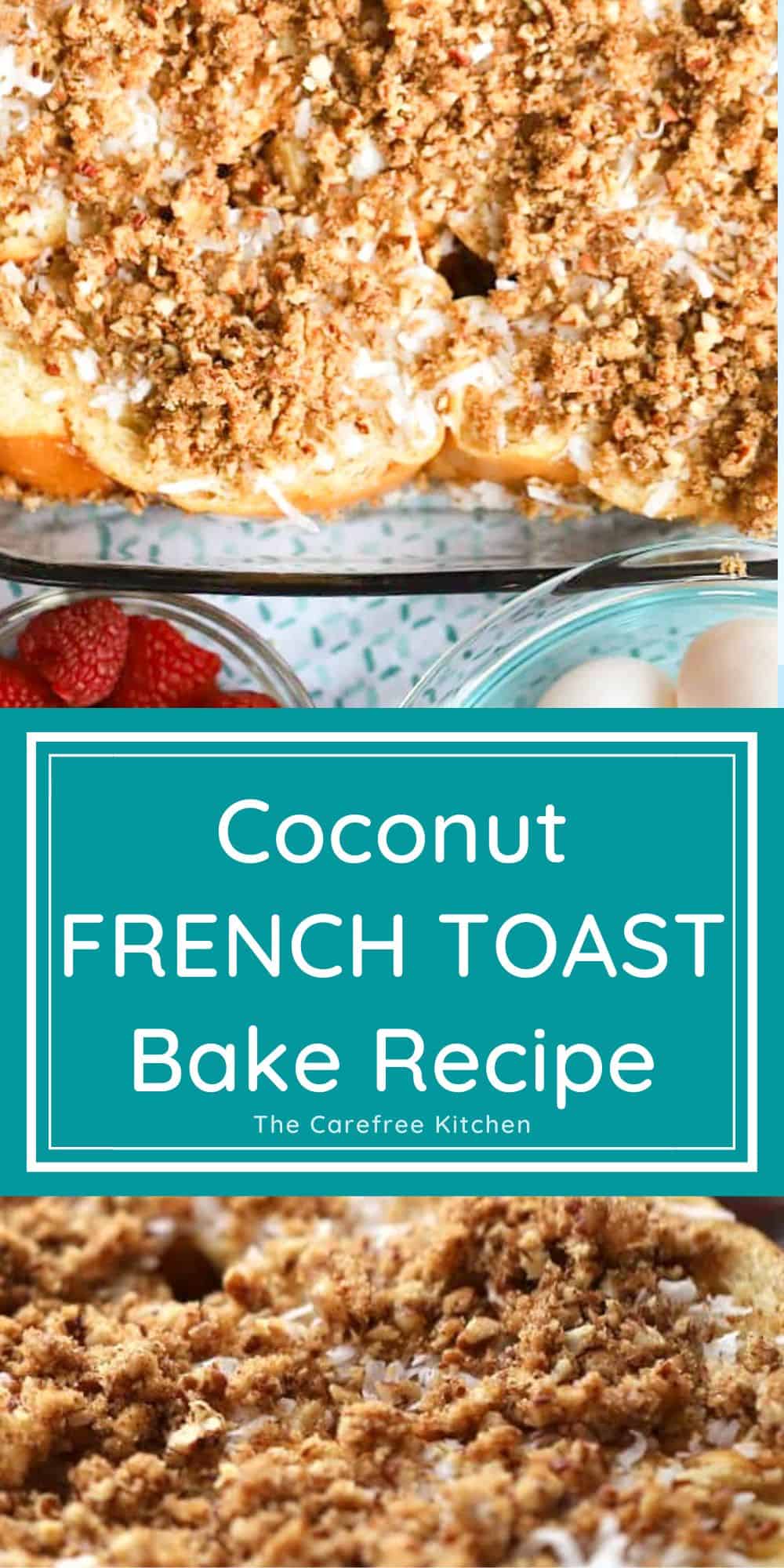 Coconut French Toast Bake The Carefree Kitchen