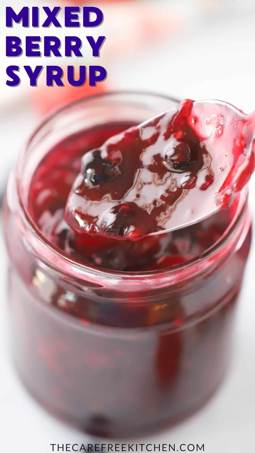Mixed Berry Syrup Recipe - The Carefree Kitchen