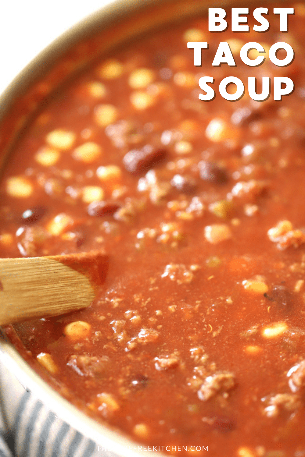 Best Taco Soup Recipe - The Carefree Kitchen