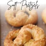how to make the best homemade soft pretzels at home