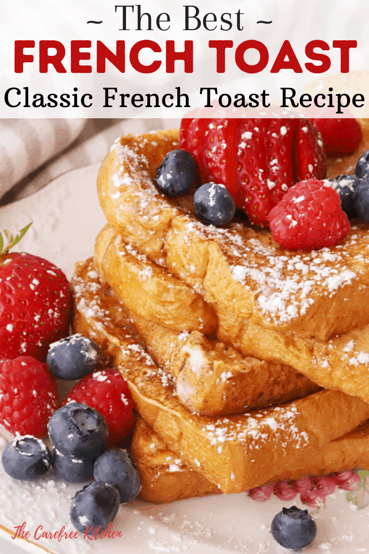 Best French Toast Recipe - The Carefree Kitchen