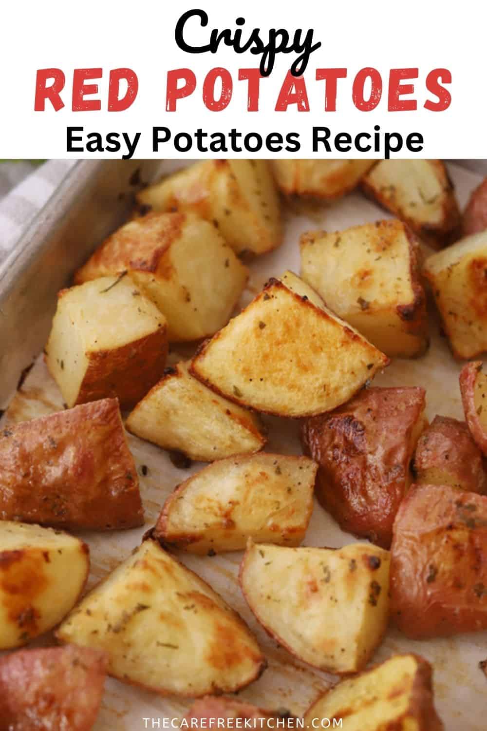 Roasted Red Skin Potatoes The Carefree Kitchen