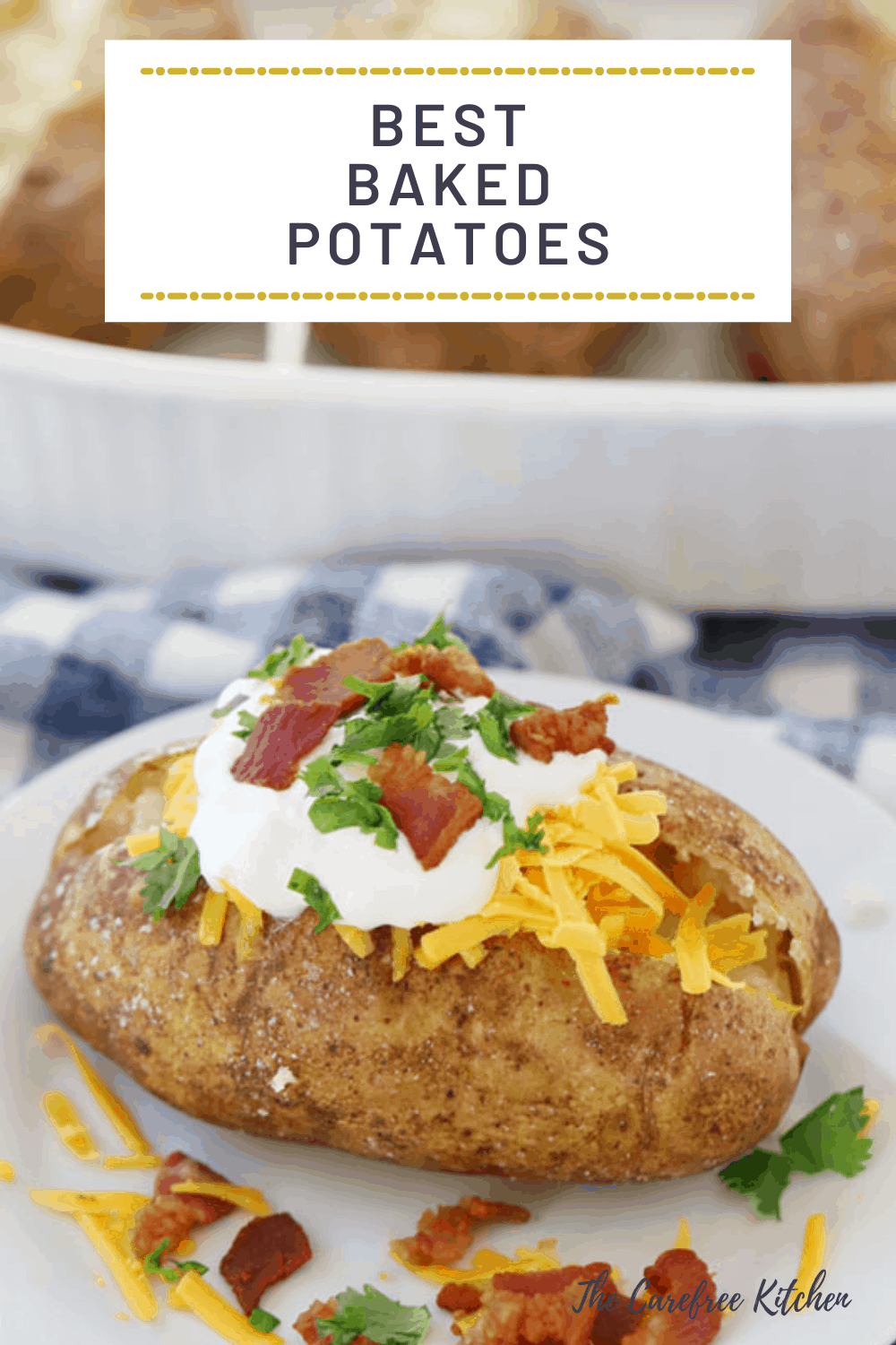 The Best Baked Potato Recipe The Carefree Kitchen