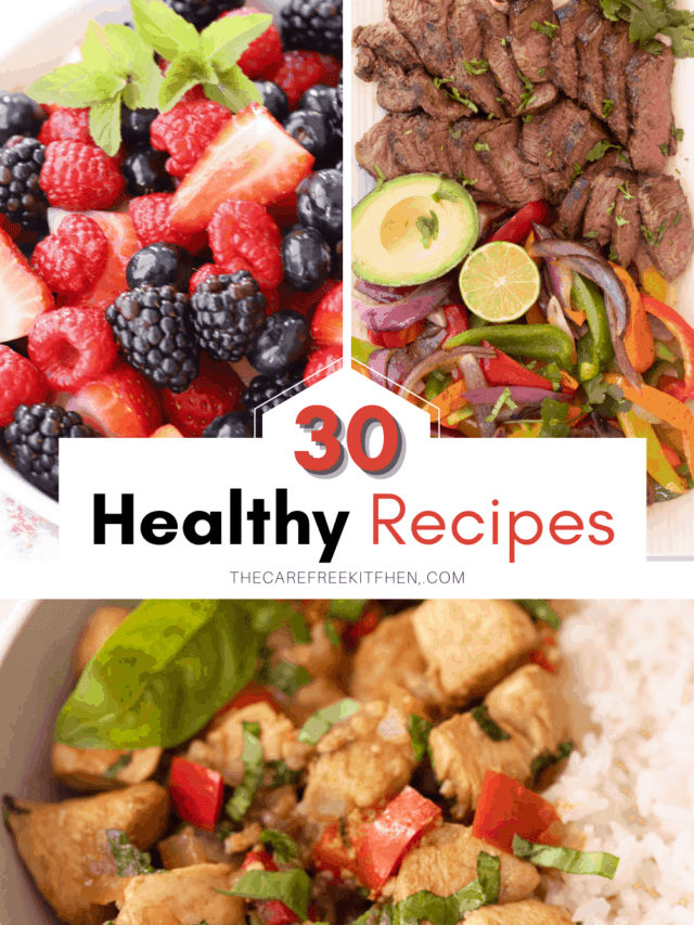 30 Healthy Dinner Ideas Story - The Carefree Kitchen