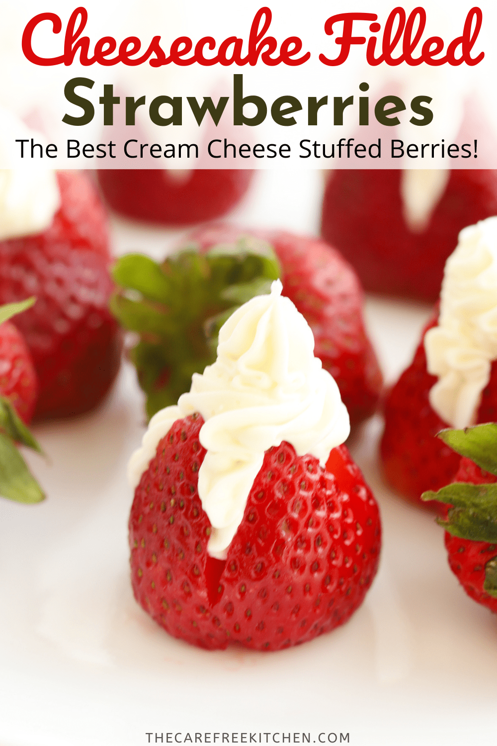 Best Cheesecake Stuffed Strawberries - The Carefree Kitchen