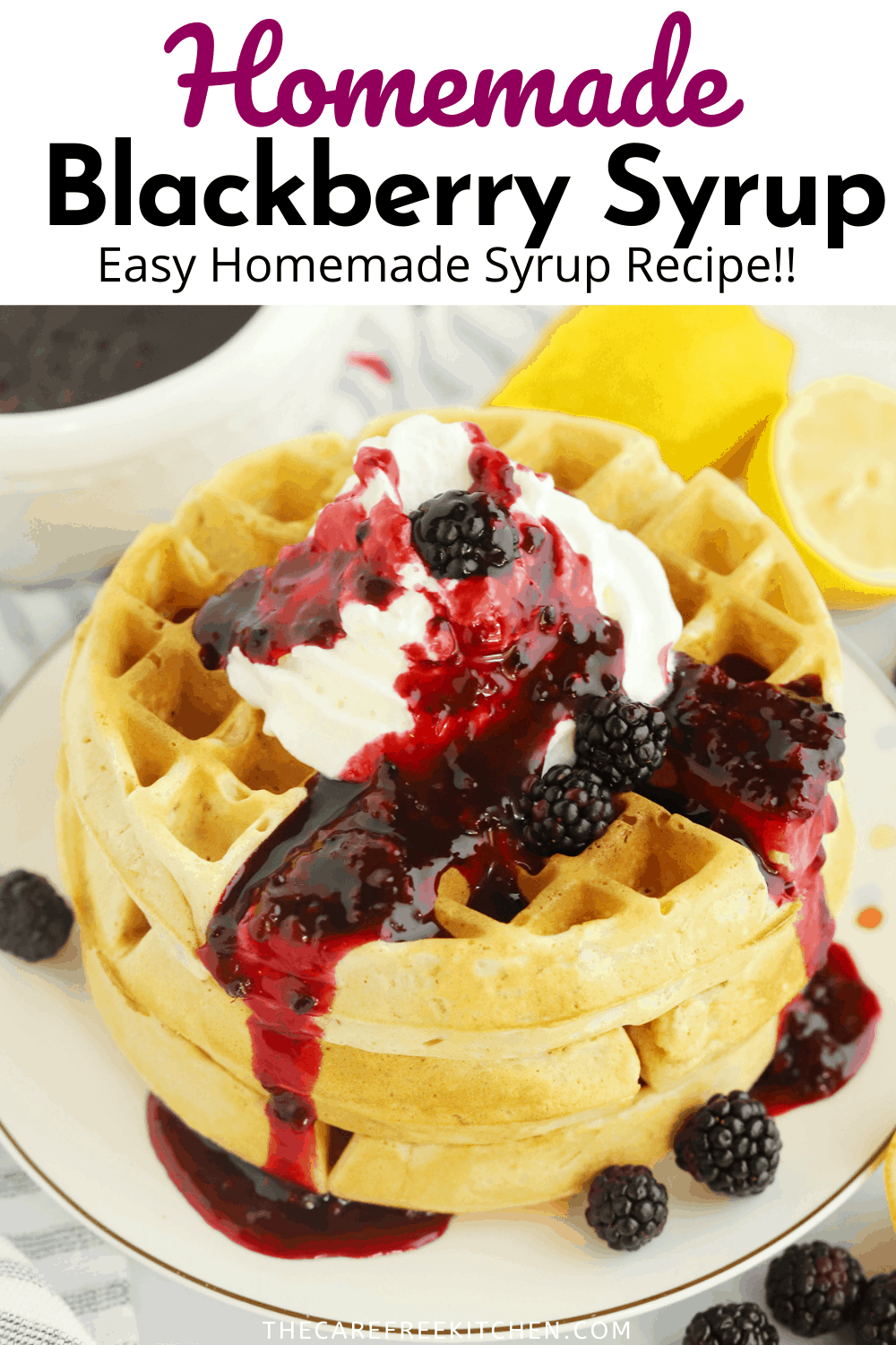 Homemade Easy Homemade Blackberry Syrup - The Carefree Kitchen