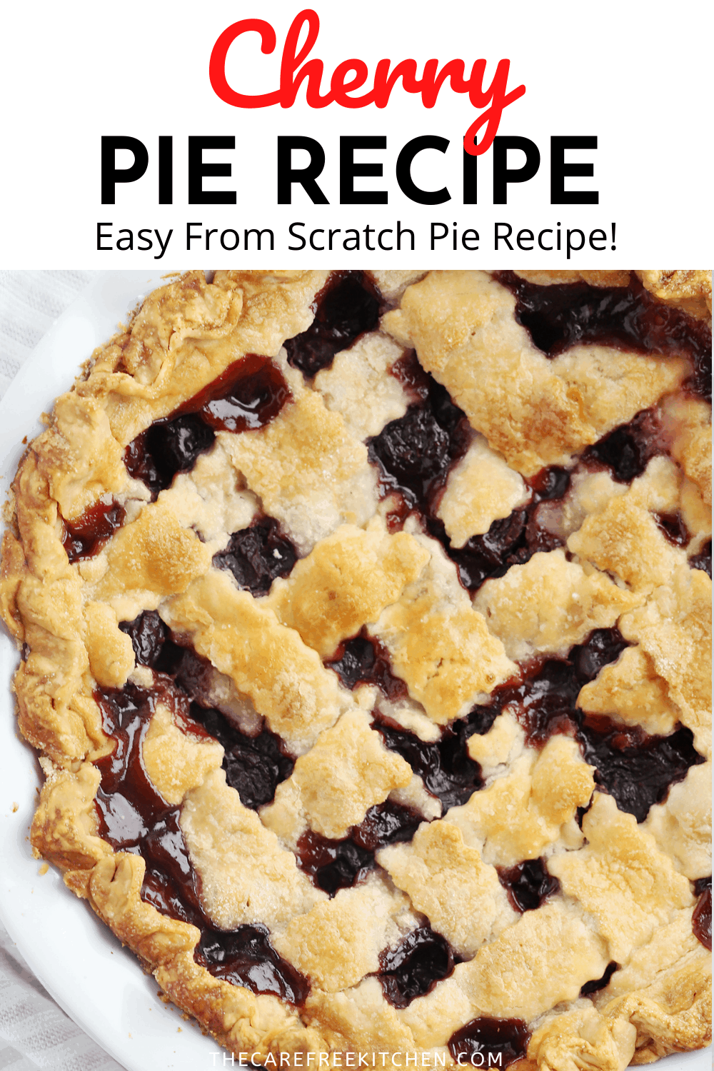 Homemade Cherry Pie Recipe - The Carefree Kitchen