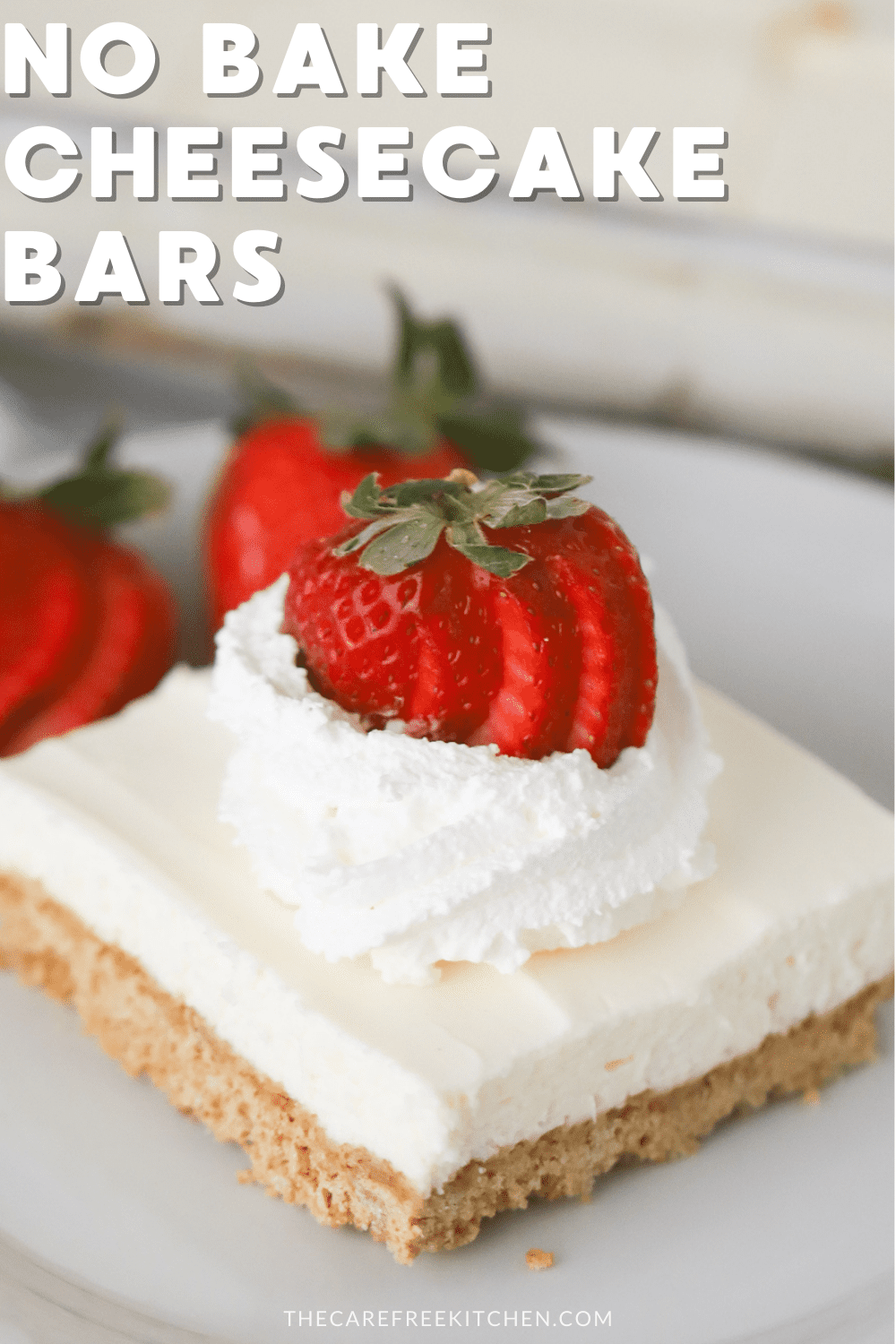 No Bake Cheesecake Bar Recipe - The Carefree Kitchen