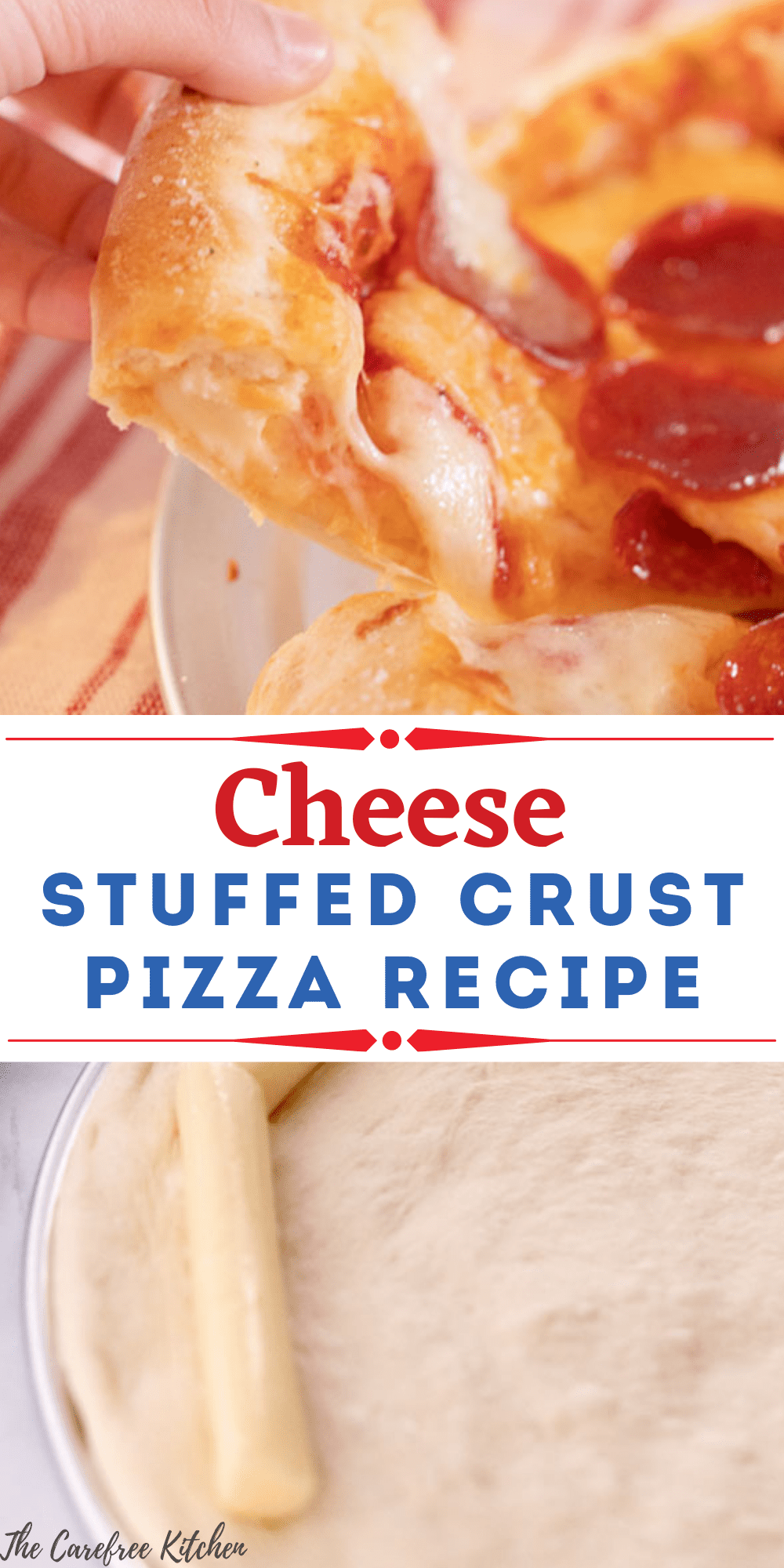 Stuffed Crust Pizza Recipe - The Carefree Kitchen