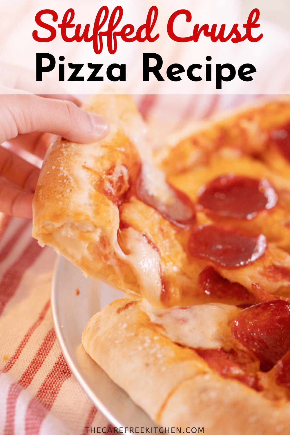 Homemade Stuffed Crust Pizza The Carefree Kitchen