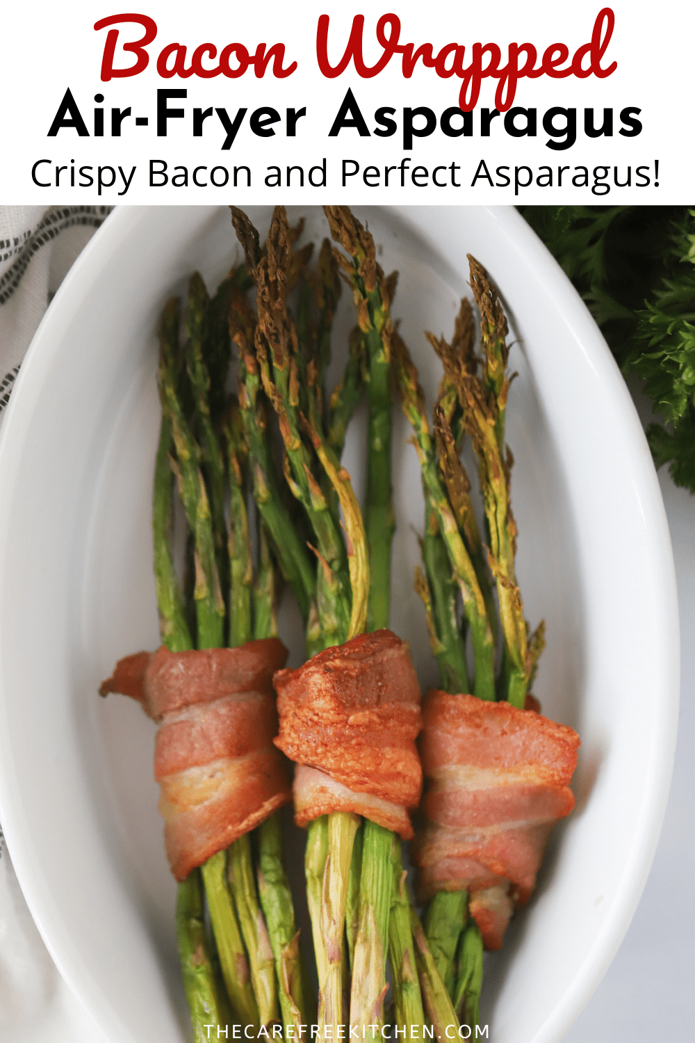 Air Fryer Bacon Wrapped Asparagus The Carefree Kitchen