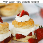 how to make homemade strawberry shortcake recipe with biscuits