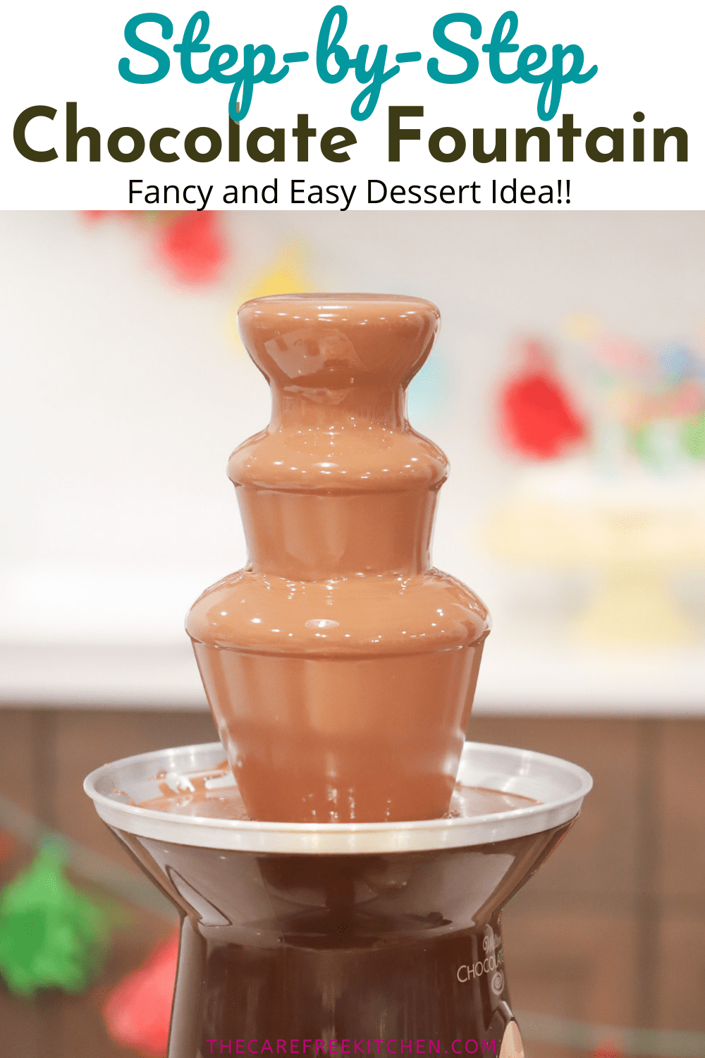 Chocolate Fountain Recipe The Carefree Kitchen