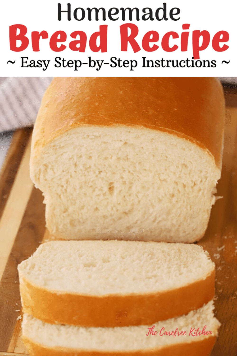 Homemade White Bread The Carefree Kitchen