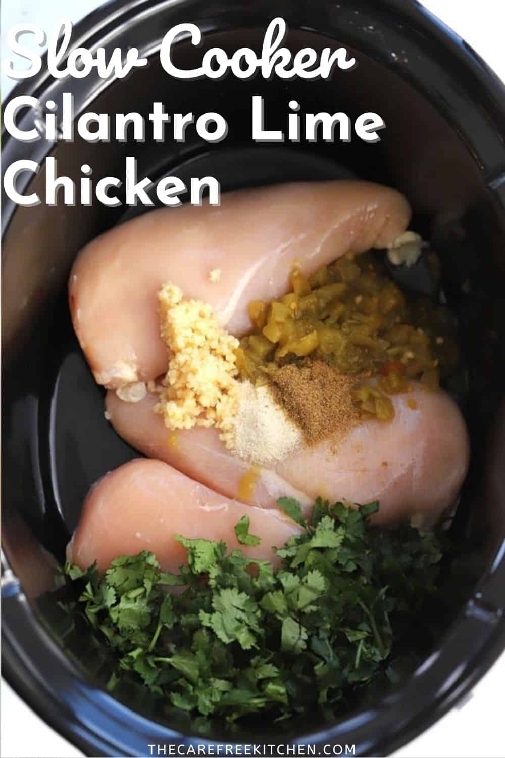 Slow Cooker Cilantro Lime Chicken The Carefree Kitchen