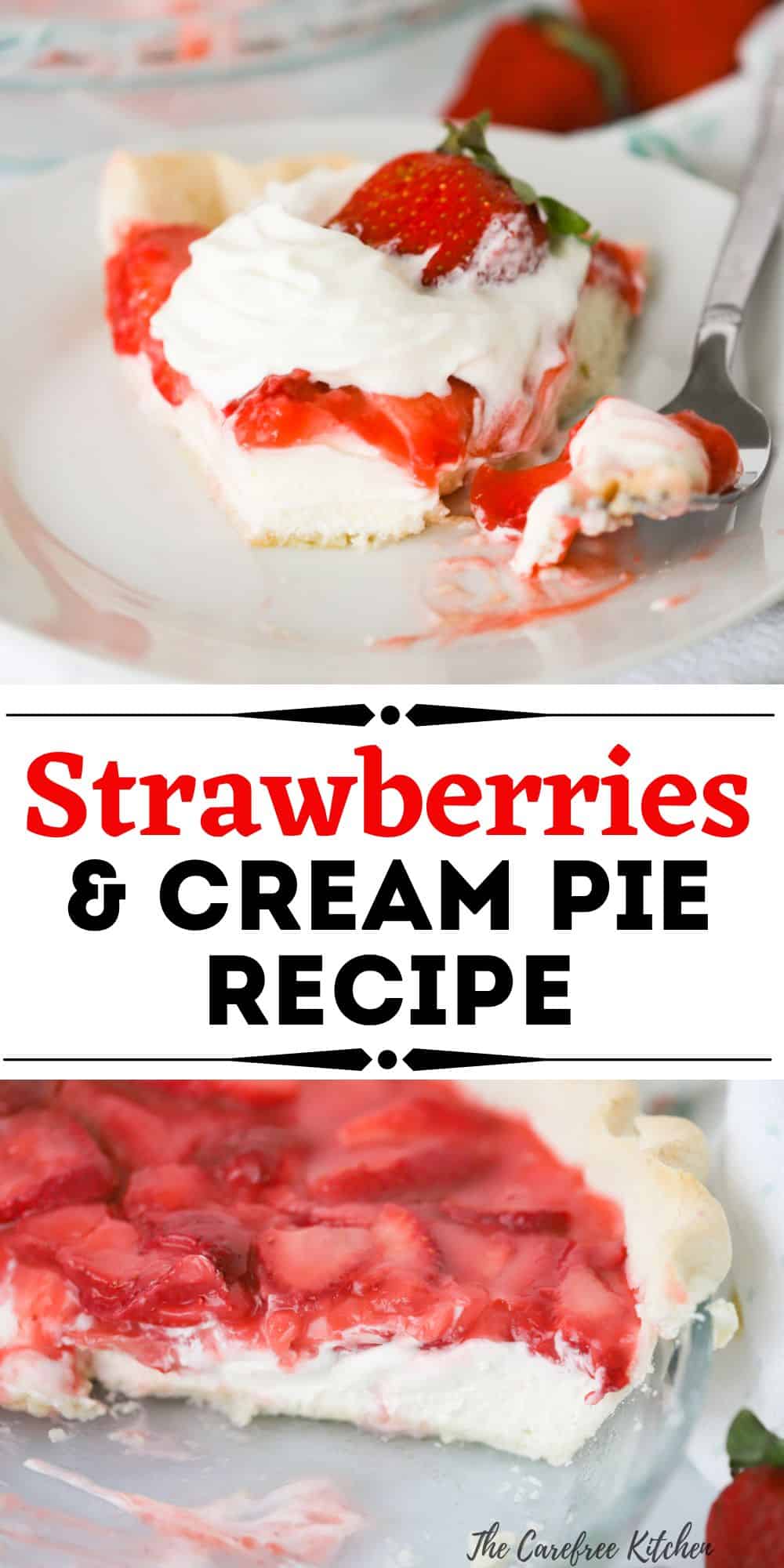 Strawberry Cream Pie Recipe - The Carefree Kitchen
