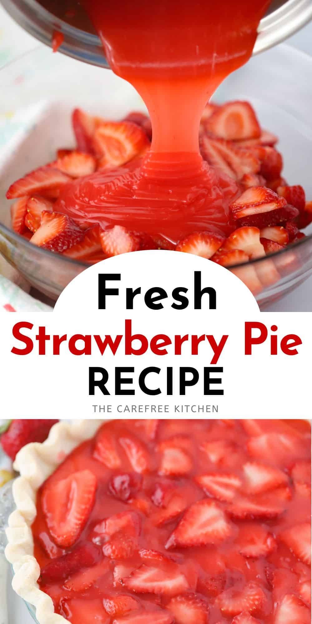 Fresh Strawberry Pie Recipe - The Carefree Kitchen