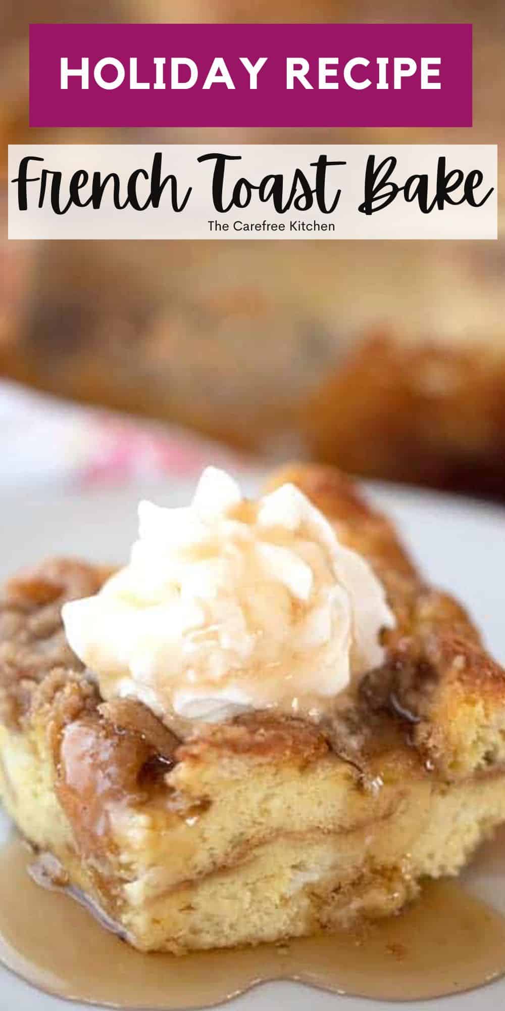 French Toast Bake Recipe {Video} - The Carefree Kitchen