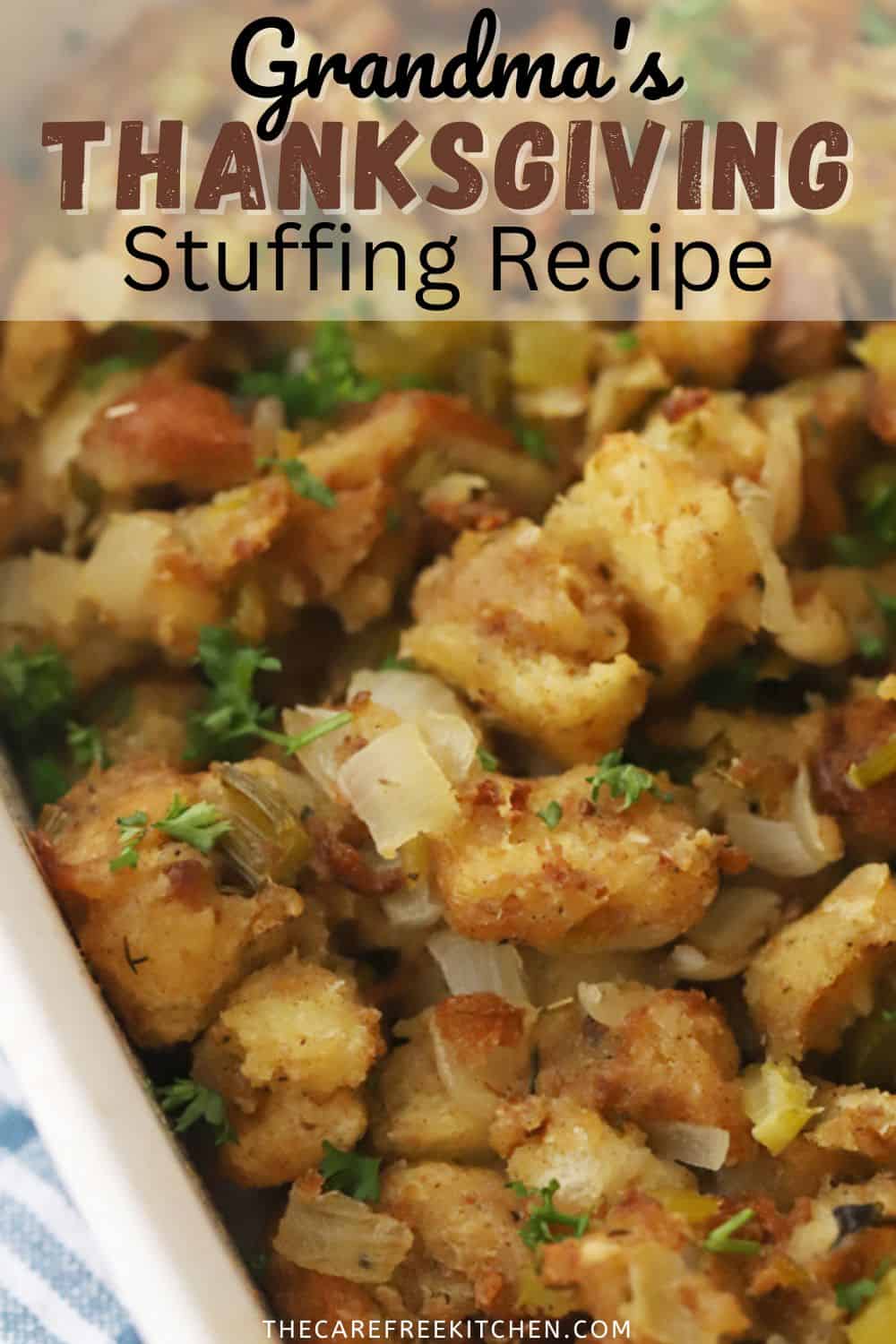 Grandma’s Thanksgiving Stuffing Recipe {Video} - The Carefree Kitchen