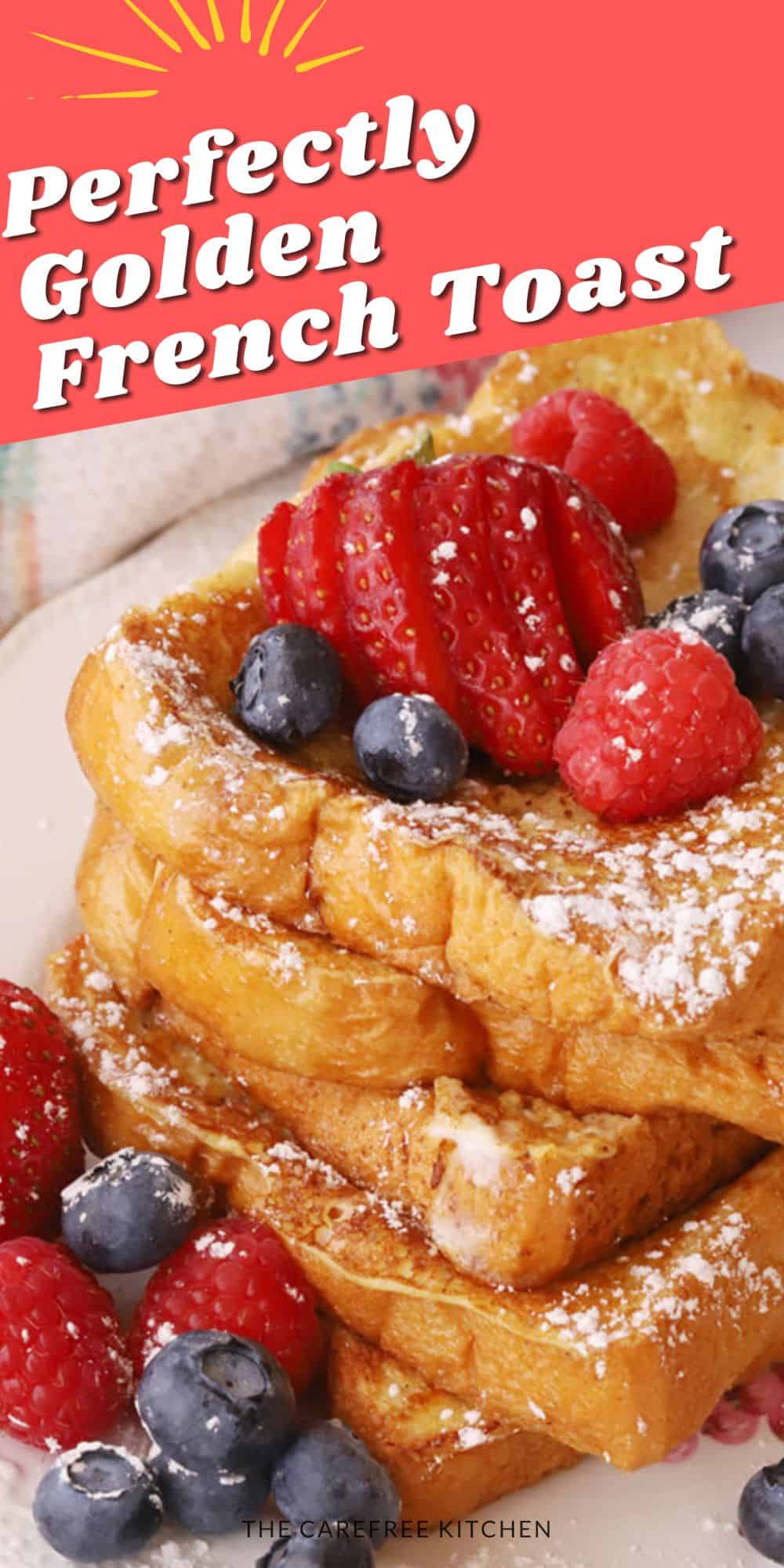 Classic French Toast Recipe The Carefree Kitchen