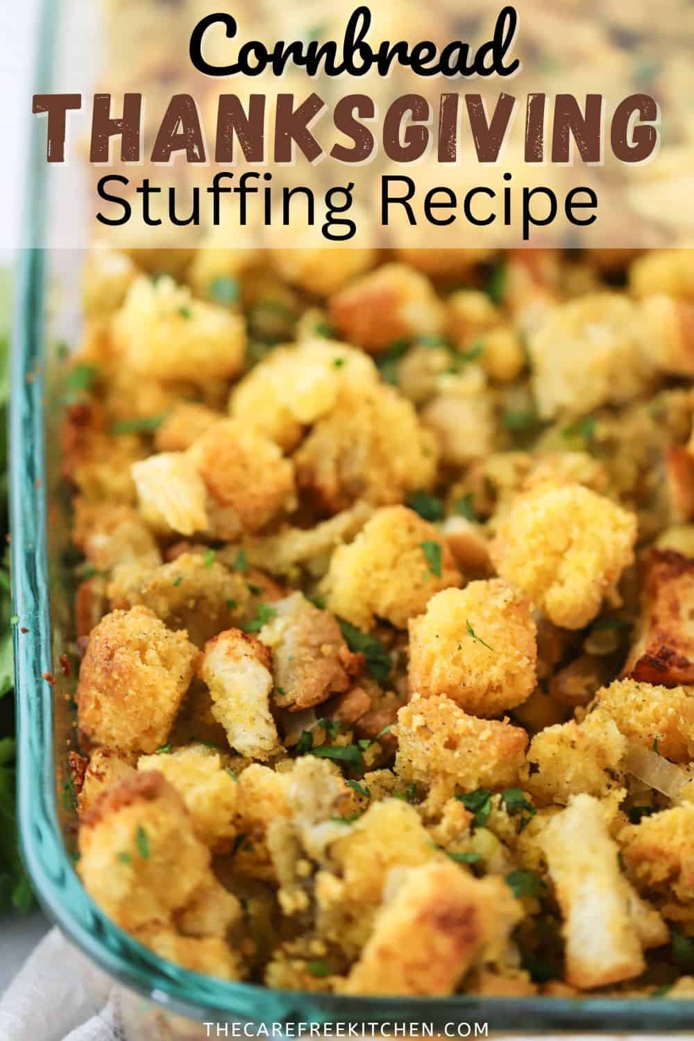Best Cornbread Stuffing Recipe The Carefree Kitchen