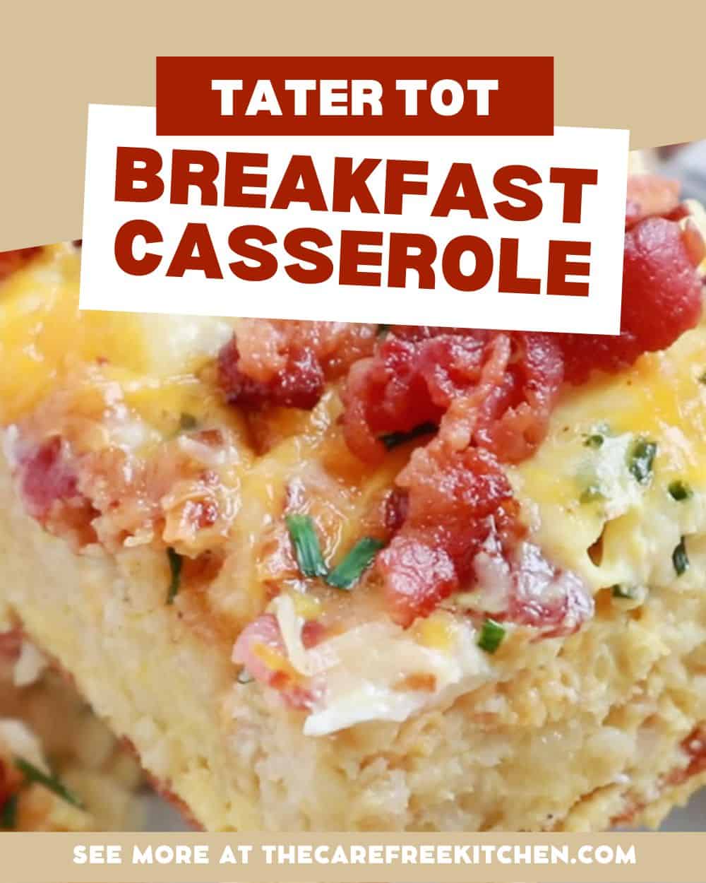 Tater Tot Breakfast Casserole - The Carefree Kitchen