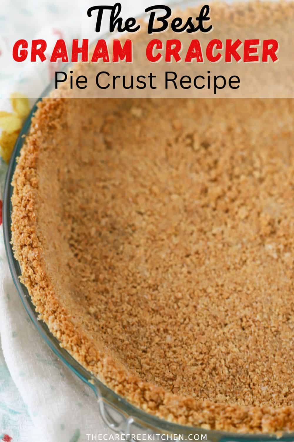 Easy Graham Cracker Pie Crust Recipe - The Carefree Kitchen