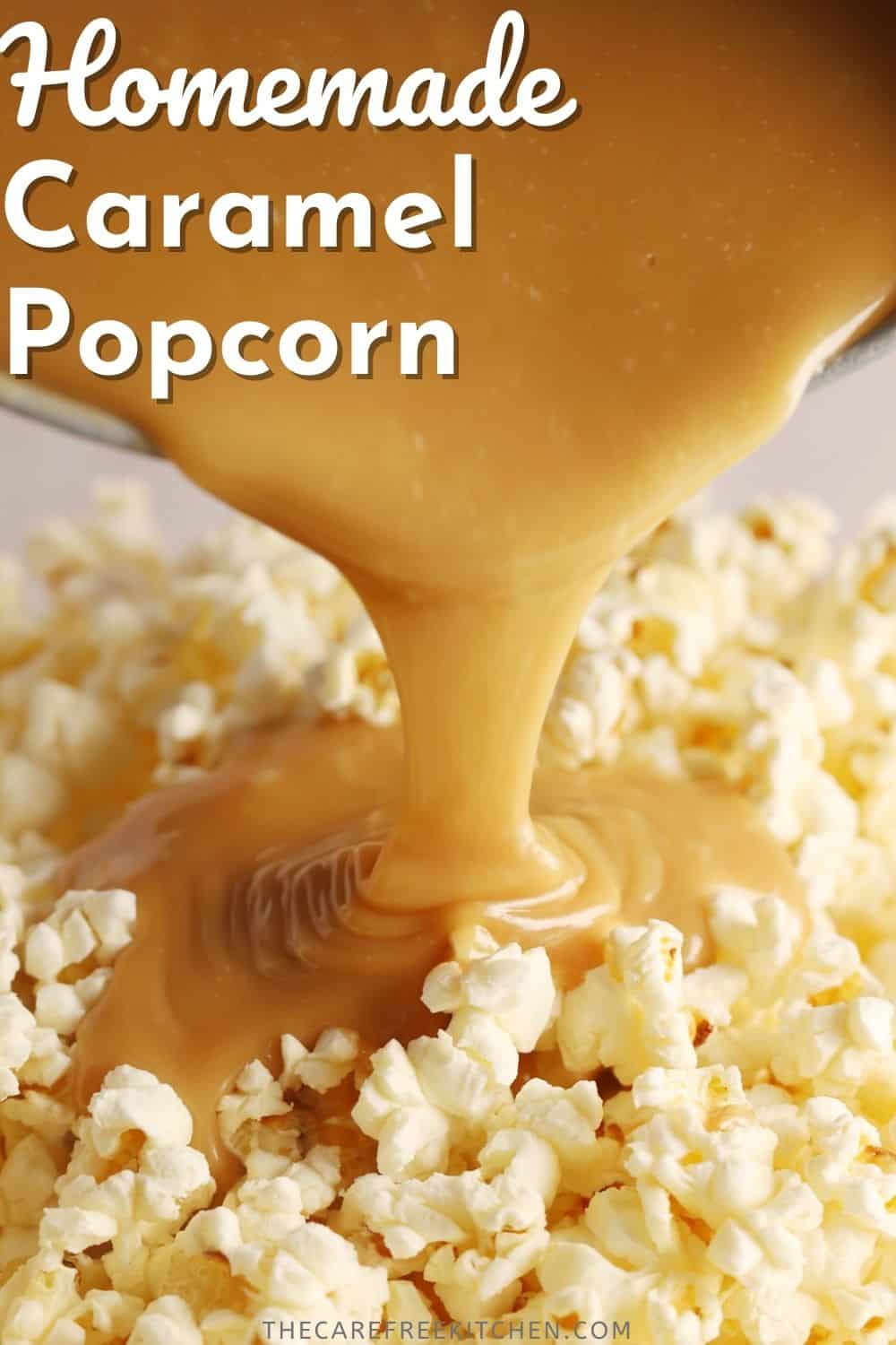 Easy Caramel Popcorn The Carefree Kitchen
