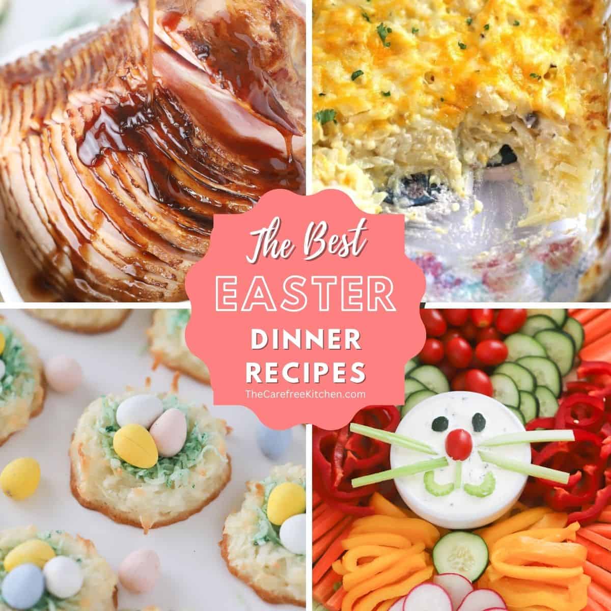 Easy Easter Dinner Recipes - The Carefree Kitchen