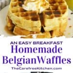 How to make the best Homemade Belgian Waffles for breakfast or brunch at home