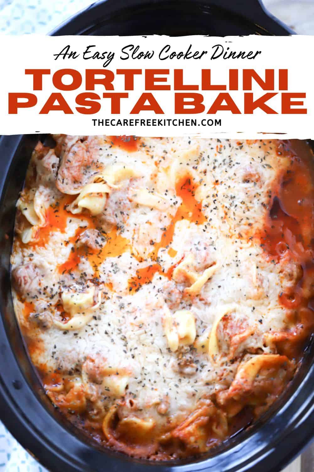 Slow Cooker Tortellini Pasta Bake - The Carefree Kitchen