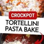 How to make the best Crockpot Tortellini Pasta Bake