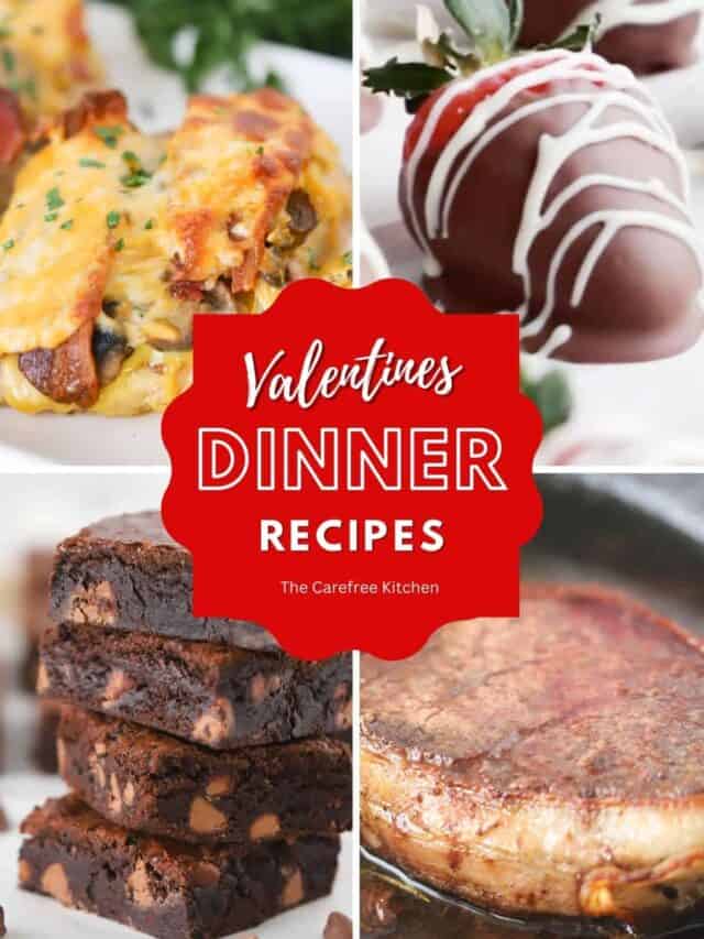 Valentine's Day Dinner Ideas Story - The Carefree Kitchen