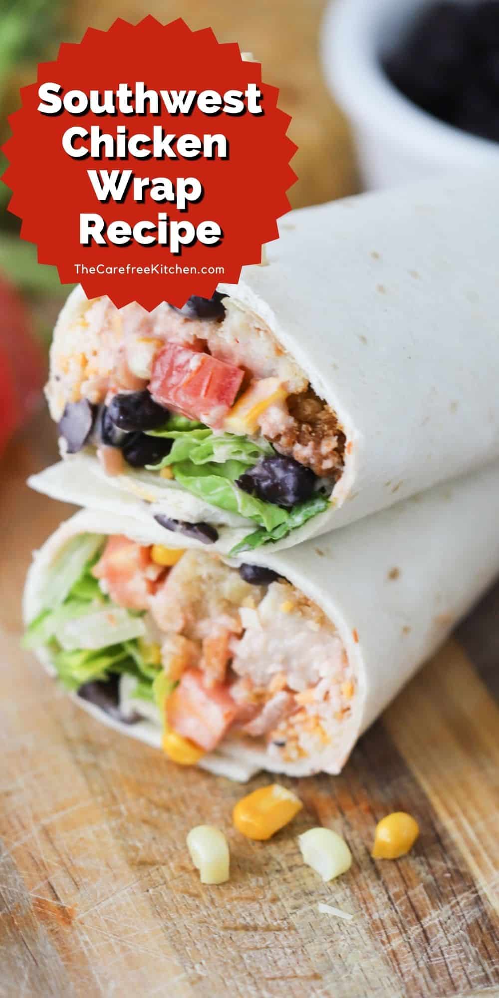 Southwest Chicken Wrap Recipe - The Carefree Kitchen