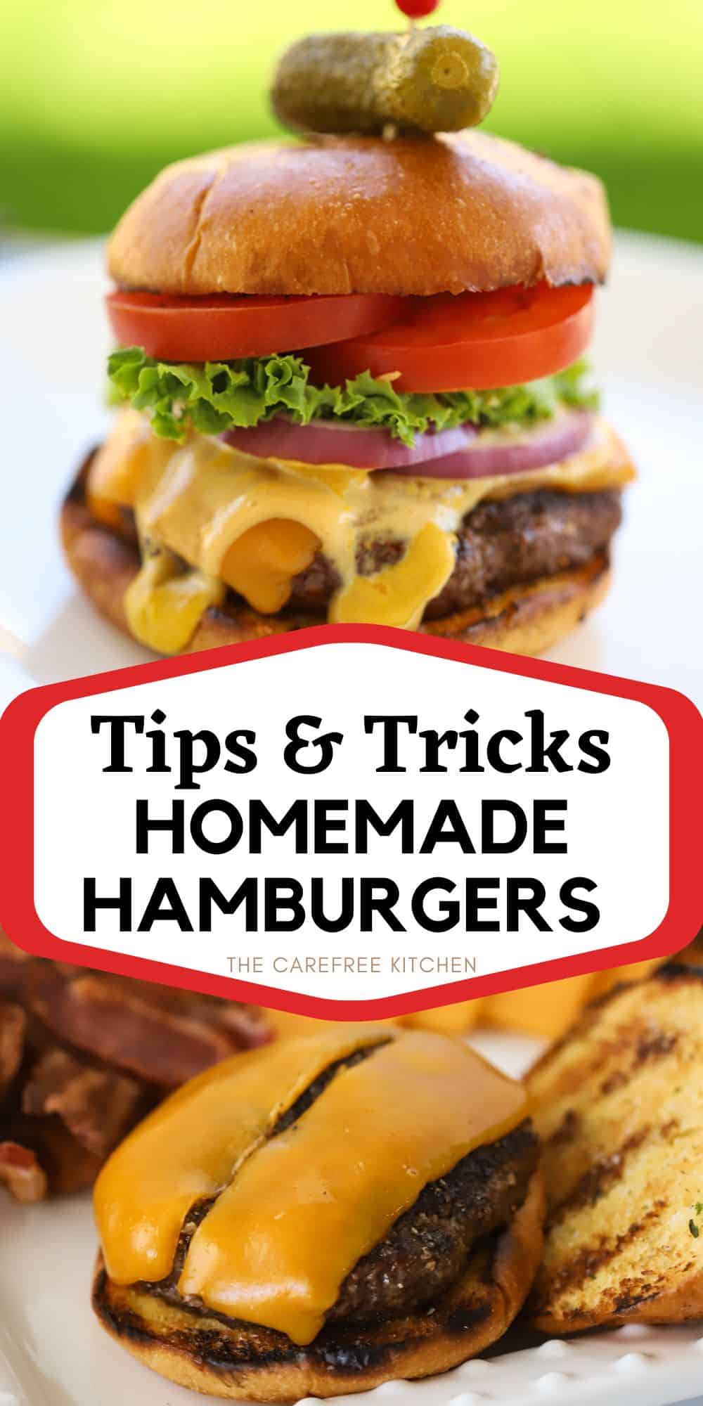 Best Homemade Hamburgers Recipe - The Carefree Kitchen