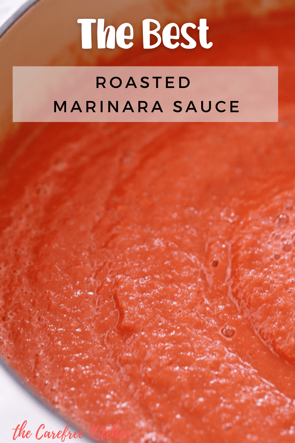Roasted Marinara Sauce with Fresh Tomatoes The Carefree Kitchen