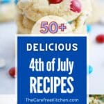 50 of the best 4th of July recipes; entrees, side dishes, and desserts for Independence Day