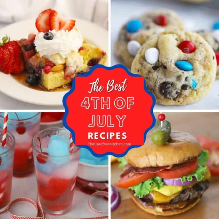 4th of July Menu Ideas - The Carefree Kitchen