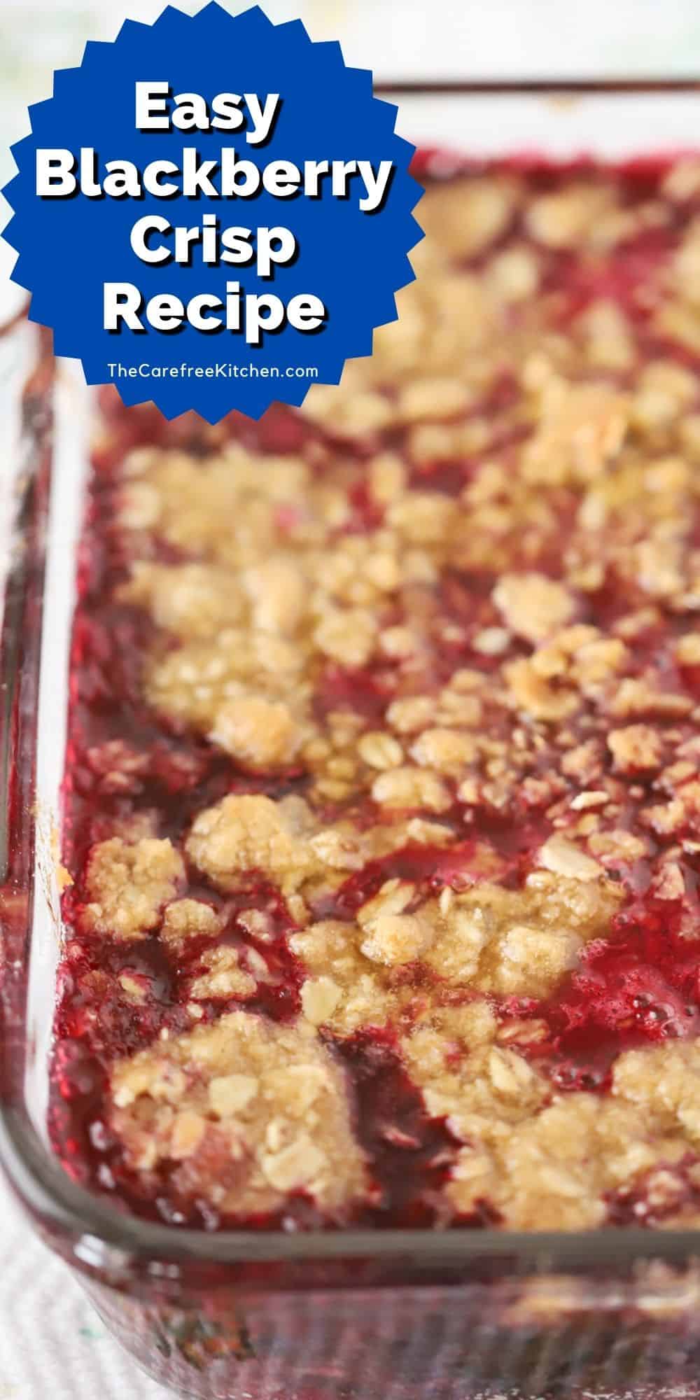 Best Blackberry Crisp Recipe The Carefree Kitchen