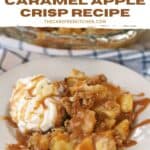 How to make the best Caramel Apple Crisp With Crunchy Oat Topping