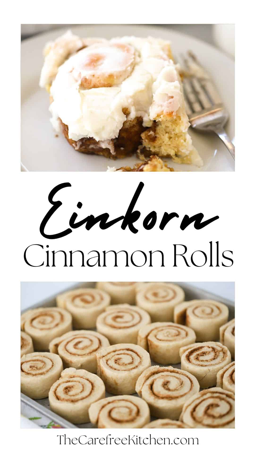 Einkorn Cinnamon Rolls The Carefree Kitchen