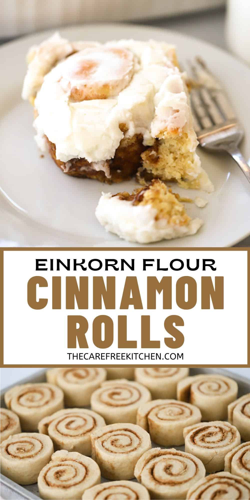 Einkorn Cinnamon Rolls - The Carefree Kitchen