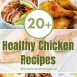 Over 20 of the best Healthy Chicken Recipes; entrees, sides, appetizers, and soup