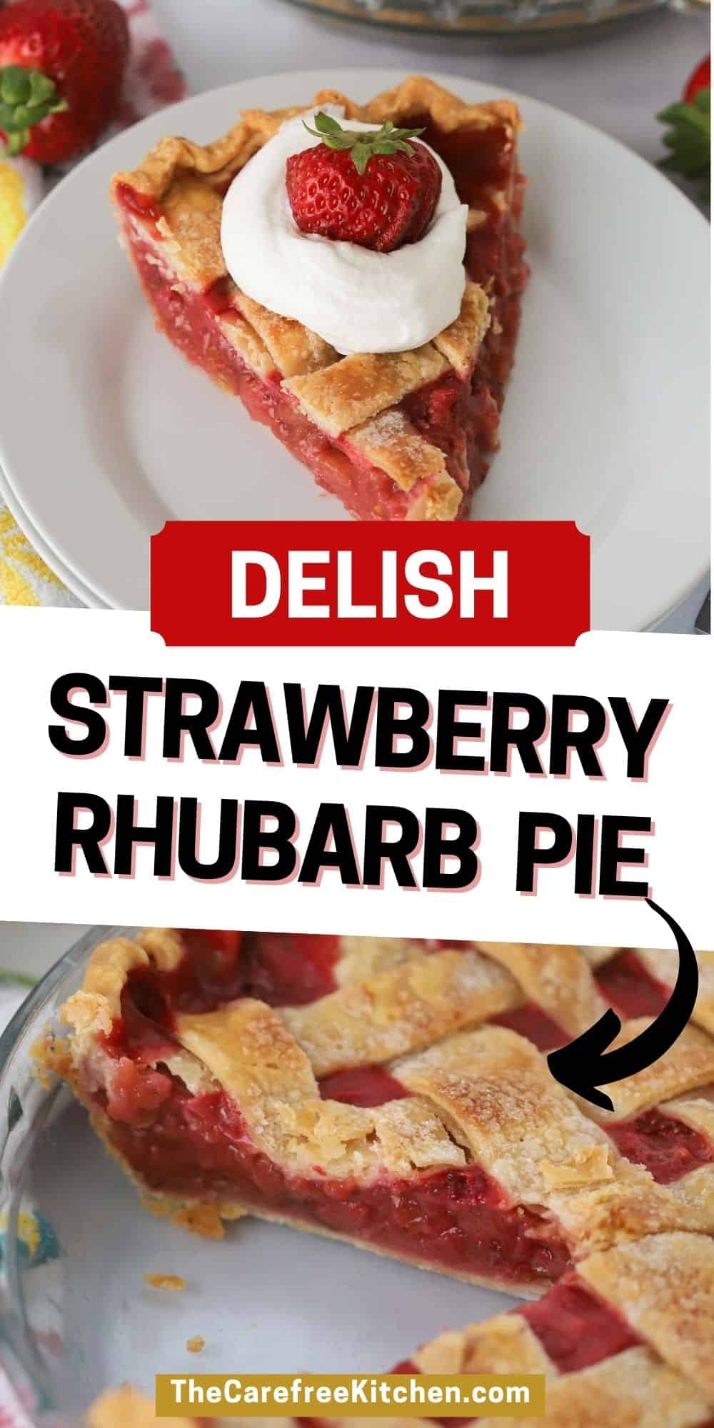 Easy Strawberry Rhubarb Pie Recipe - The Carefree Kitchen