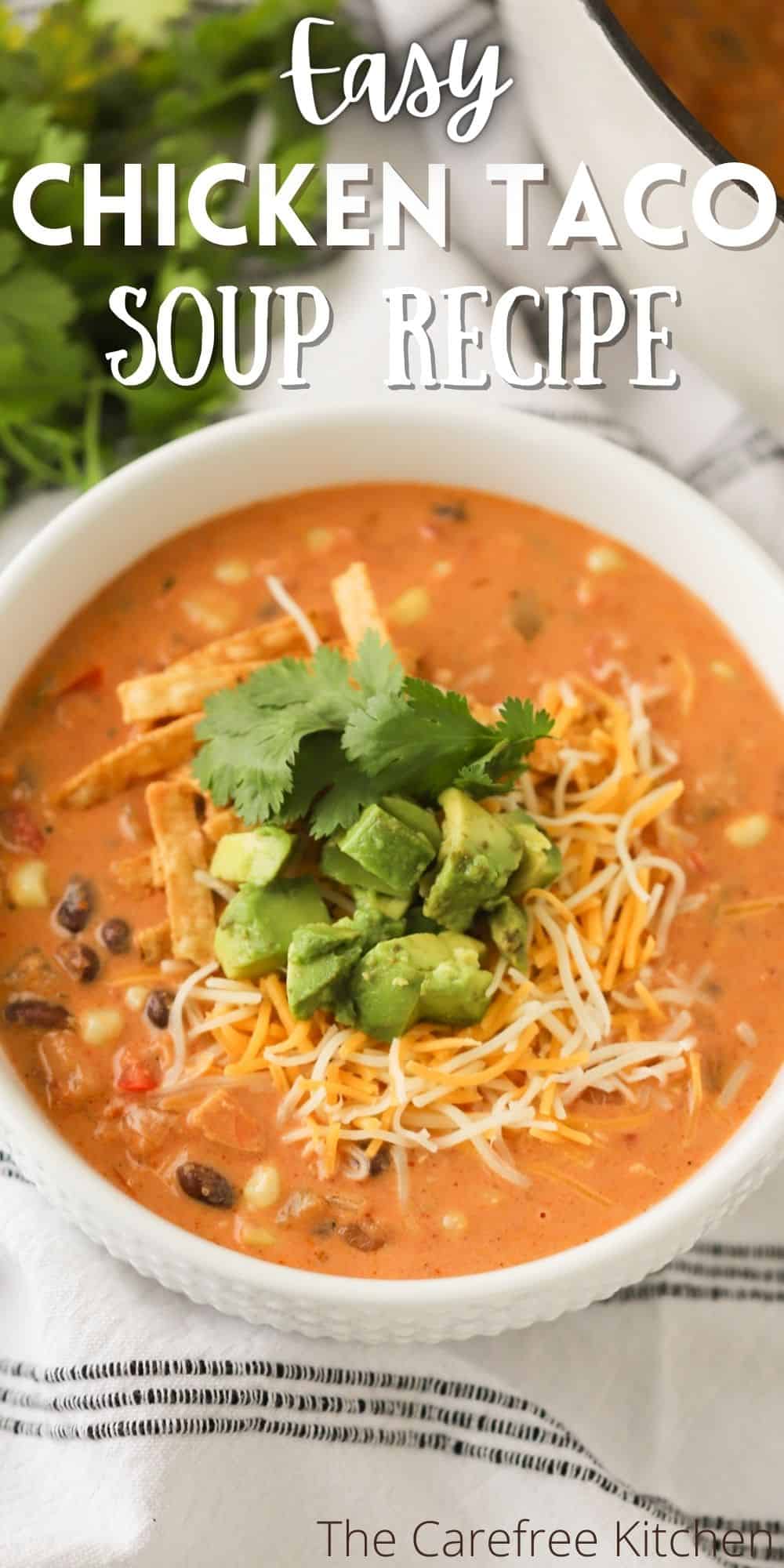 Creamy Chicken Taco Soup - The Carefree Kitchen