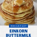 How to make the best Einkorn Buttermilk Pancake recipe for a delicious breakfast
