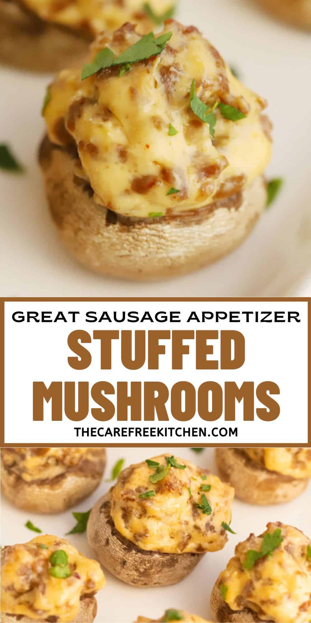 Stuffed Mushrooms with Sausage and Cream Cheese The Carefree Kitchen