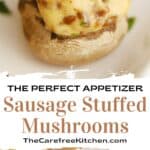The perfect Sausage Stuffed Mushrooms appetizer recipe