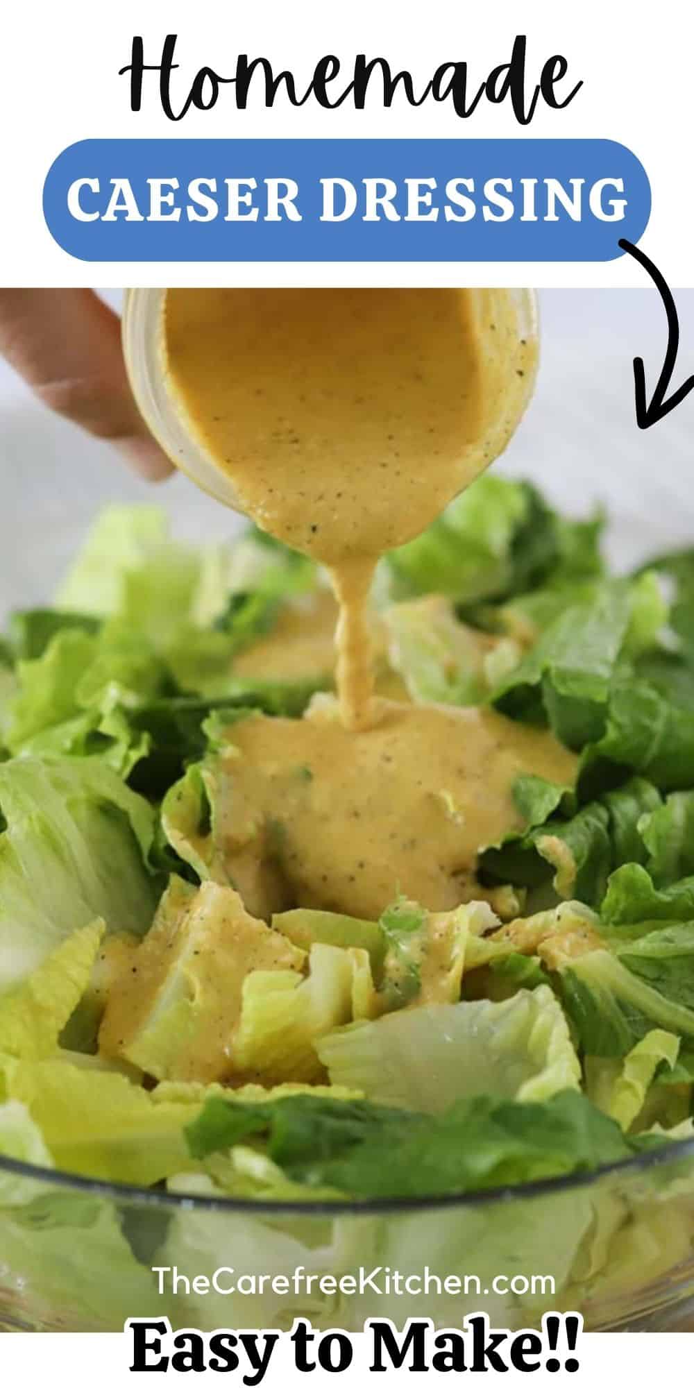 Easy Caesar Dressing Recipe The Carefree Kitchen