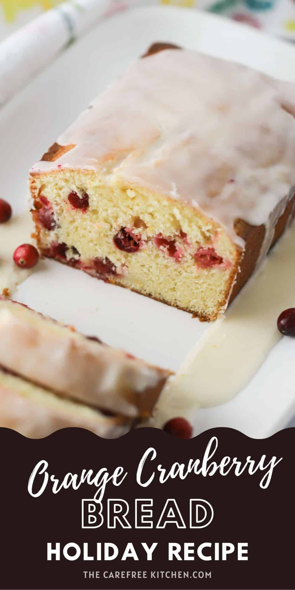 Orange Cranberry Bread Recipe - The Carefree Kitchen